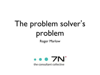 The problem solver ’ s problem ,[object Object]