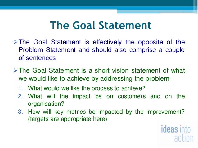 The problem statement and the goal statement