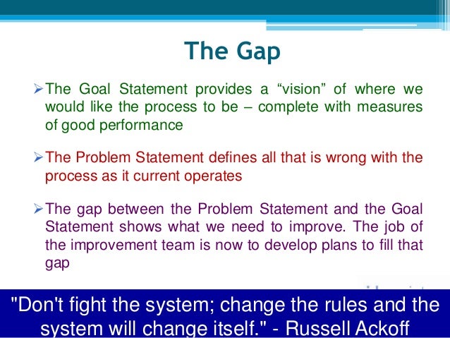 The problem statement and the goal statement