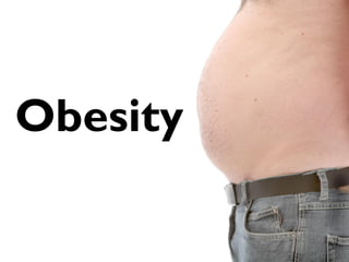 Obesity
 