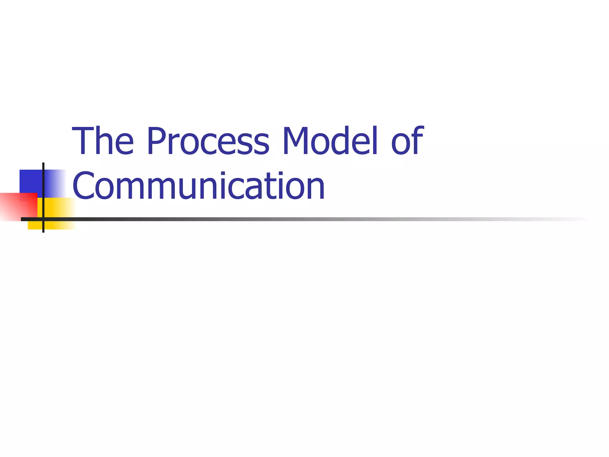The Process Model of Communication