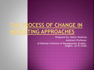 Prepared by: Babar Mushtaq
Assistant Professor
Al-Barkaat Institute of Management Studies,
Aligarh. (U.P.) India
 