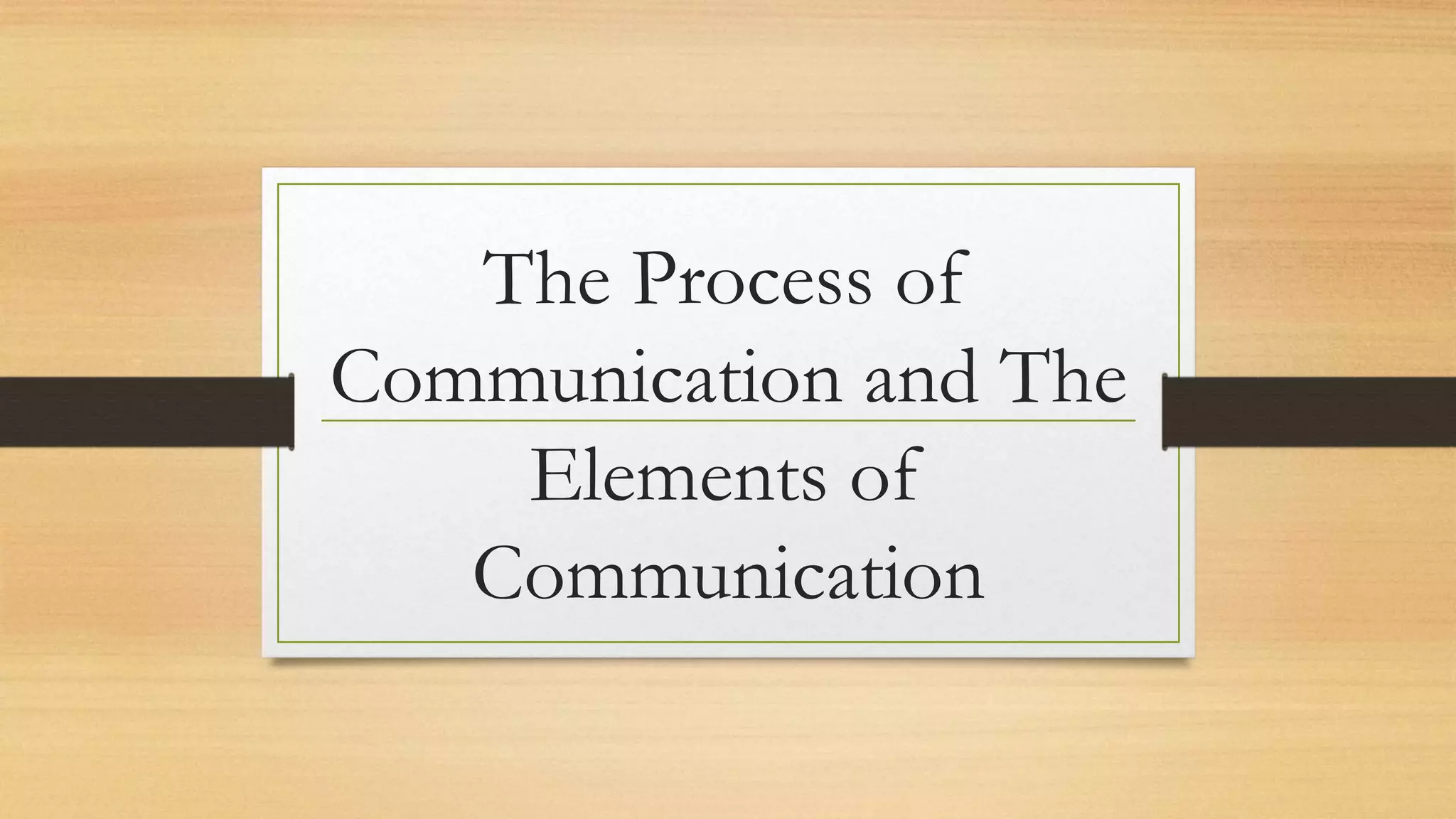 The process of communication and the elements of communication | PPTX ...