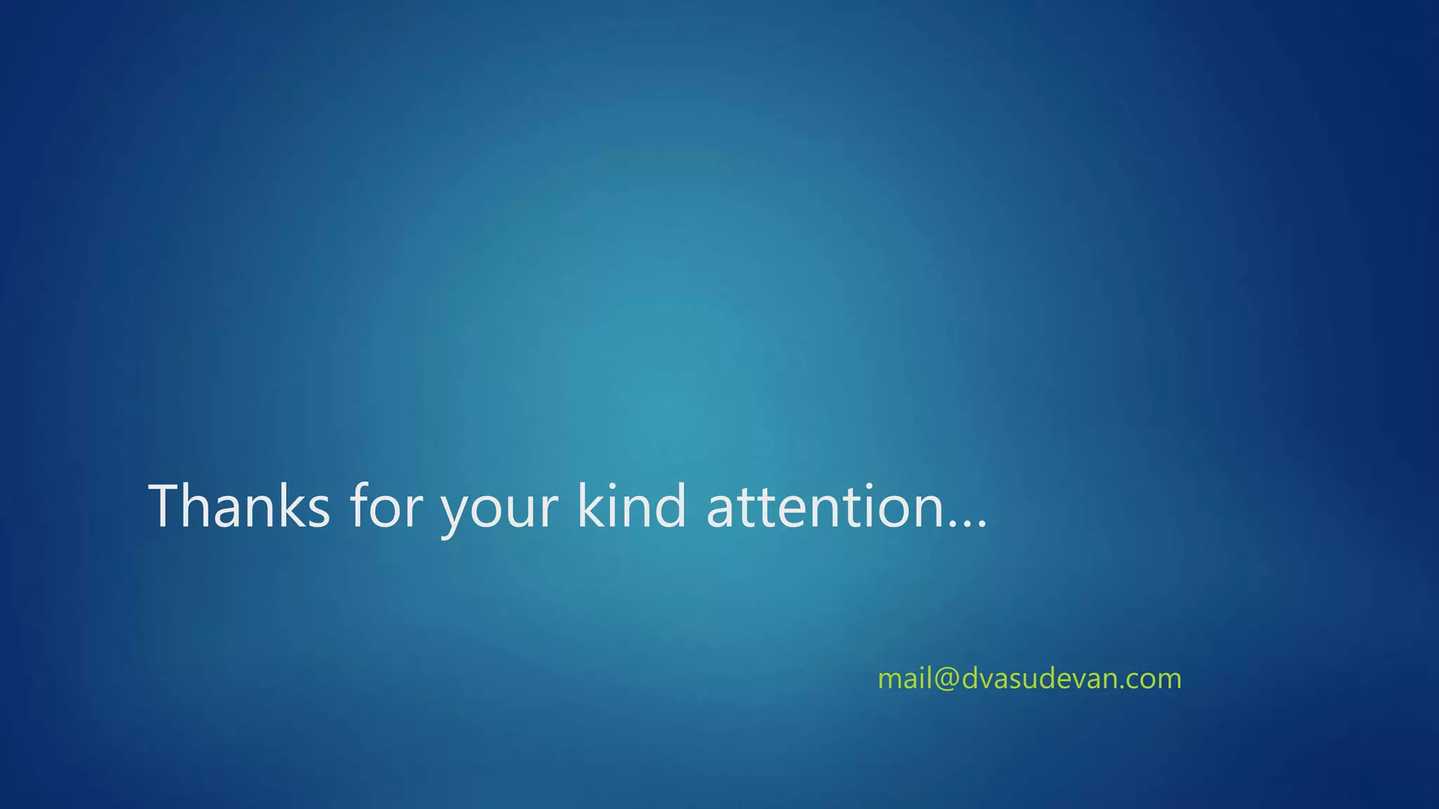 Thanks for your kind attention…
mail@dvasudevan.com
 