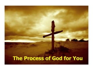 The Process of God for You 