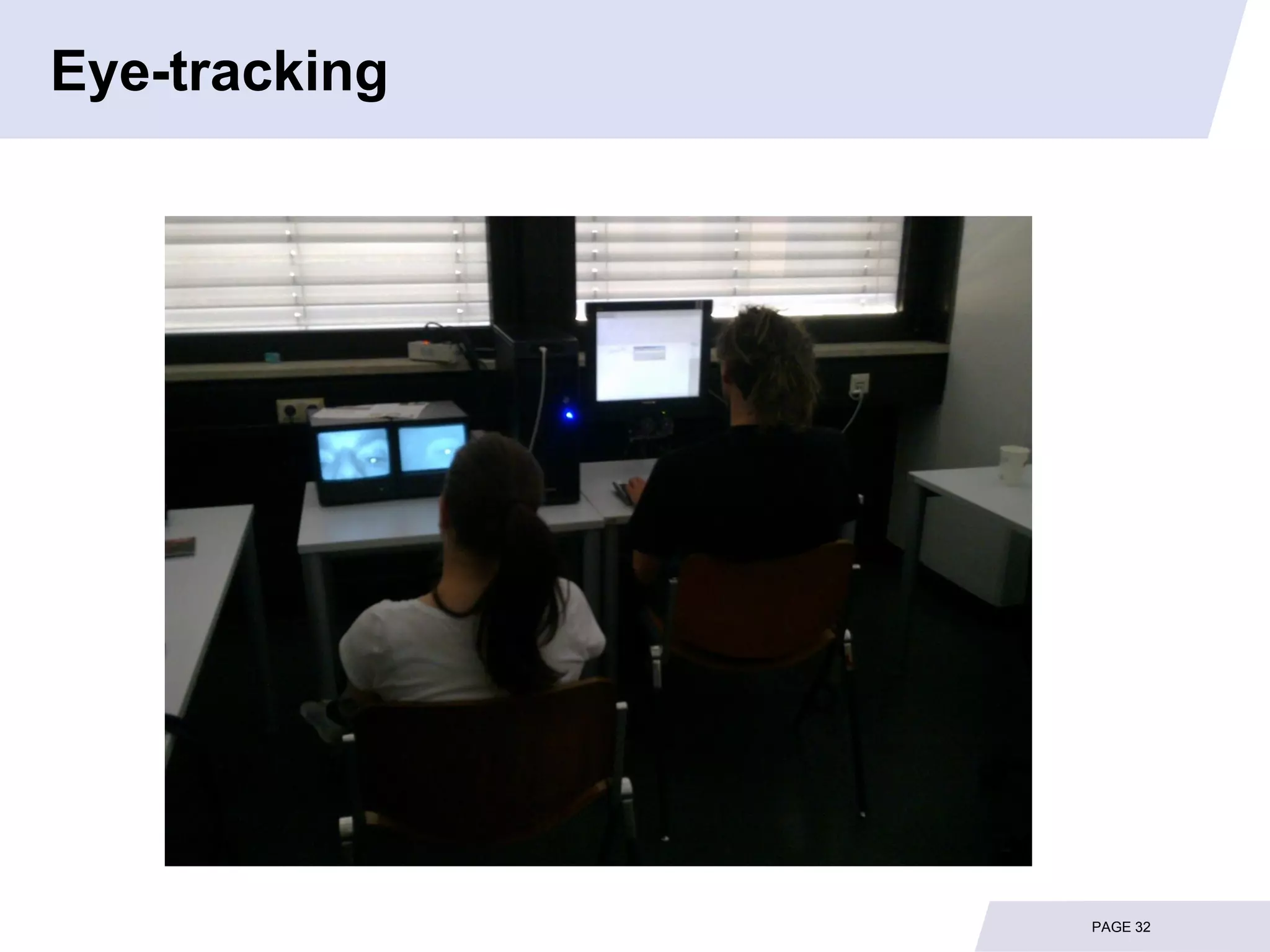 Eye-tracking




               PAGE 32
 