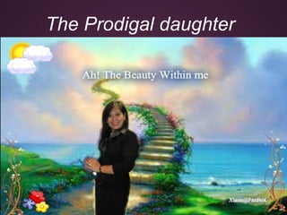 The Prodigal daughter
 