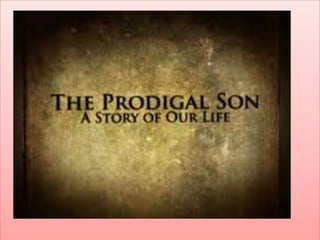 The prodigal son.. story of our life