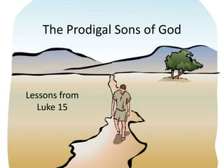 The Prodigal Sons of God Lessons from Luke 15 