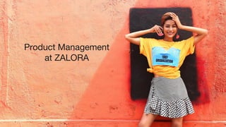 Product Management
at ZALORA
 