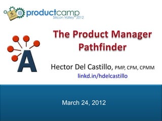 Hector Del Castillo, PMP, CPM, CPMM
                                              linkd.in/hdelcastillo



                                        March 24, 2012
© 2012 AIPMM, All Rights Reserved.
 