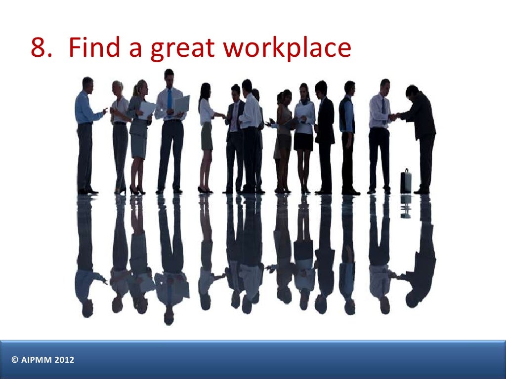 8. Find a great workplace