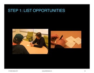 STEP 1: LIST OPPORTUNITIES
© Perfetti Media 2015 www.perfettimedia.com 38
 