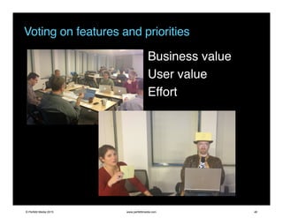 Voting on features and priorities
Business value
User value
Effort
© Perfetti Media 2015 www.perfettimedia.com 48
 