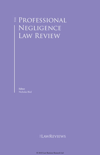 Professional
Negligence
Law Review
Editor
Nicholas Bird
lawreviews
© 2018 Law Business Research Ltd
 