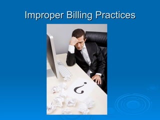 Improper Billing Practices 