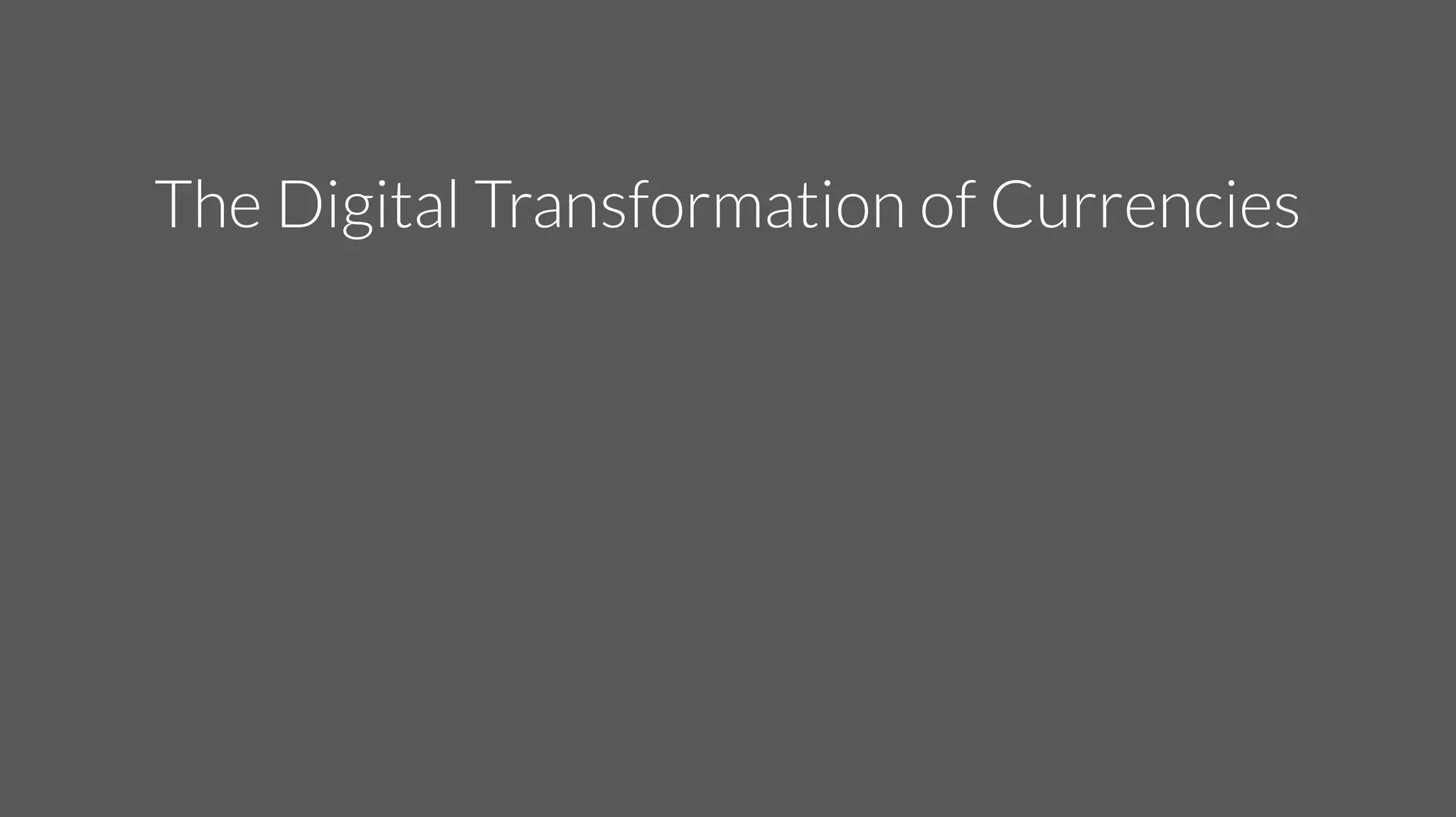 The Digital Transformation of Currencies
 