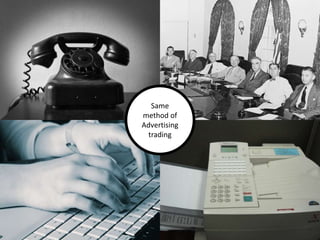 Same
method of
Advertising
trading
 