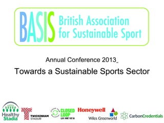 Annual Conference 2013

Towards a Sustainable Sports Sector

 