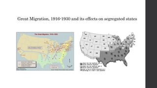 Great Migration, 1916-1930 and its effects on segregated states 
 