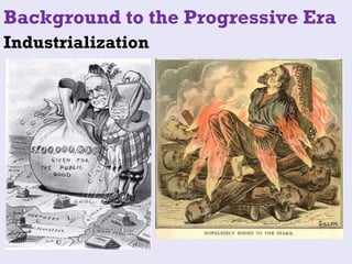 Background to the Progressive Era
Industrialization
 
