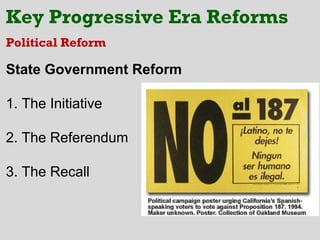 Key Progressive Era Reforms
Political Reform

State Government Reform

1. The Initiative

2. The Referendum

3. The Recall
 