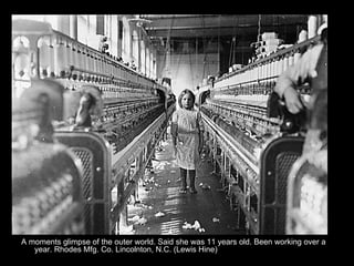 A moments glimpse of the outer world. Said she was 11 years old. Been working over a
   year. Rhodes Mfg. Co. Lincolnton, N.C. (Lewis Hine)
 