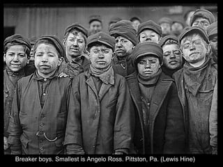Breaker boys. Smallest is Angelo Ross. Pittston, Pa. (Lewis Hine)
 