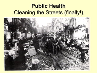 Public Health
Cleaning the Streets (finally!)
 