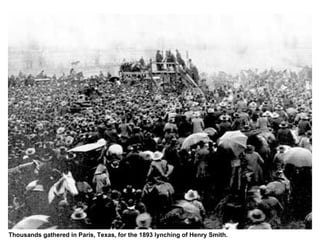 Thousands gathered in Paris, Texas, for the 1893 lynching of Henry Smith.
 
