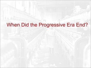 When Did the Progressive Era End?
 