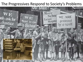 The Progressives Respond to Society’s Problems 
 