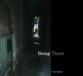 Being There
Tony Ngvyen
 