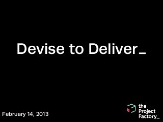 Devise to Deliver_



February 14, 2013
 