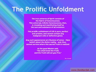 The Prolific Unfoldment 
www.DonMardak.com 
 