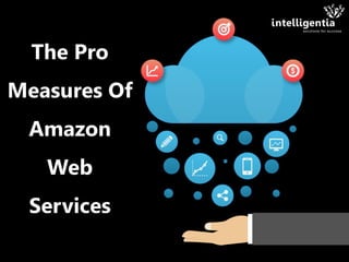 The Pro
Measures Of
Amazon
Web
Services
 