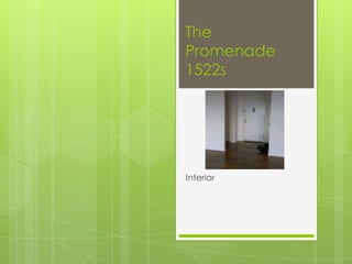 The
Promenade
1522s




Interior
 