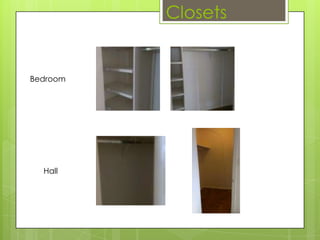 Closets
Bedroom
Hall