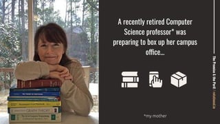 A recently retired Computer
Science professor* was
preparing to box up her campus
office...
The
Promise
&
the
Peril
/
rota...