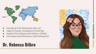 Dr. Rebecca Bilbro
The
Promise
&
the
Peril
/
rotational.io
● Founder & CTO, Rotational Labs, LLC
● Adjunct Faculty, George...