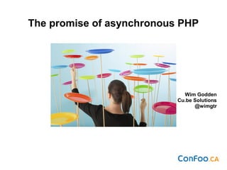 The promise of asynchronous PHP
Wim Godden
Cu.be Solutions
@wimgtr
 
