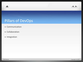 Pillars of DevOps 
 Communication 
 Collaboration 
 Integration 
CONTINOVE Copyright © 2015 
 
