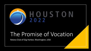 The Promise of Vocation
Rotary Club of Gig Harbor, Washington, USA
 