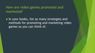 The promotion and marketing of video games | PPTX