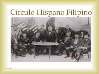 3/12/2015
Circulo Hispano Filipino
 
