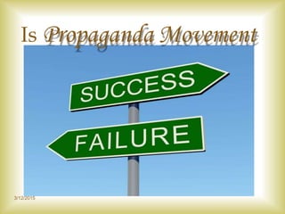 3/12/2015
Is Propaganda Movement
 
