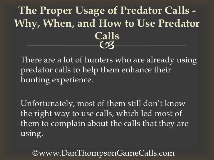 The Proper Usage of Predator Calls Why, When, And How to Use Predator