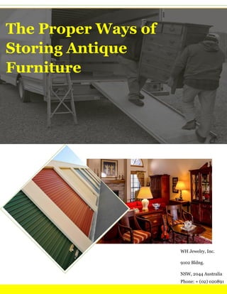 The Proper Ways of
Storing Antique
Furniture
WH Jewelry, Inc.
9102 Bldng.
NSW, 2044 Australia
Phone: + (02) 020891
 