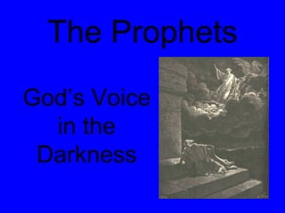The Prophets God’s Voice in the Darkness 