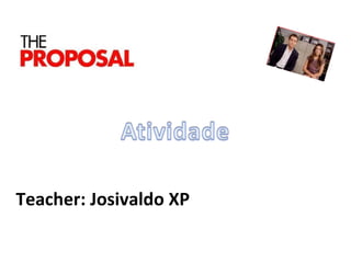 Teacher: Josivaldo XP 